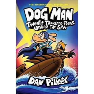 Dog Man 11: Twenty Thousand Fleas Under the Sea - Pilkey Dav