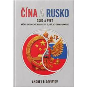 Čína a Rusko - Andrej P. Devjatov