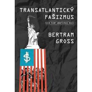 Transatlantický fašizmus - Bertram Gross