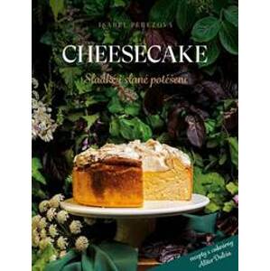 Cheesecake: Sladké i slané potěšení - Pérezová Isabel