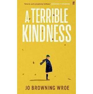 A Terrible Kindness - Jo Browning Wroe