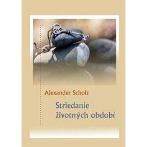 Striedanie životných období - Scholz Alexander