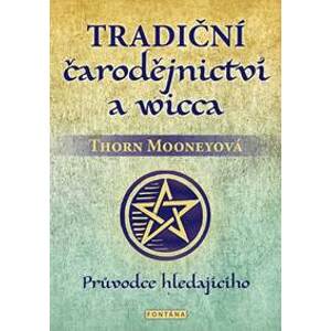 Tradiční čarodějnictví a wicca - Thorn Mooneyová