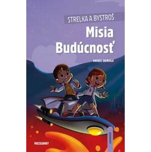 Strelka a Bystroš: Misia Budúcnosť - Quiroga Anabel