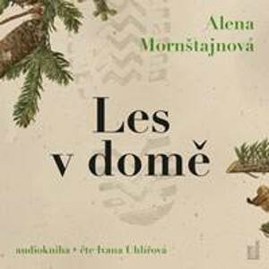 Les v domě - CDmp3 (Čte Ivana Uhlířová) - Mornštajnová Alena