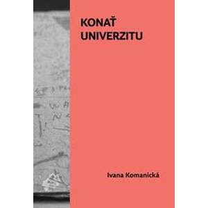 Konať univerzitu - Ivana Komanická