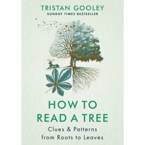 How to Read a Tree : Clues & Patterns from Roots to Leaves - Gooley Tristan