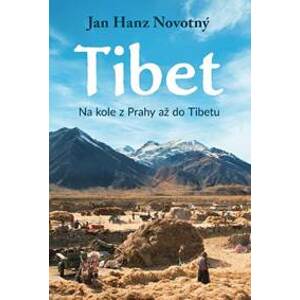 Tibet - Na kole z Prahy až do Tibetu - Hanz Novotný Jan