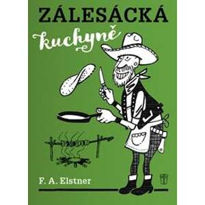 Zálesácká kuchyně - 2. vydání - A. Elstner F.