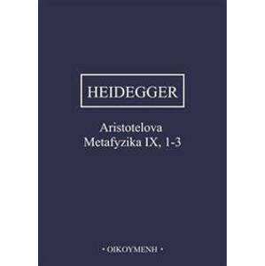 Aristotelova Metafyzika IX, 1-3 - Heidegger Martin