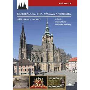 Katedrála svatého Víta, Vojtěcha a Václava - Historie, architektura, umělecké poklady - Kuthan, Jan Royt Jiří