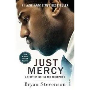 Just Mercy: A story of justice and redemption  (Film Tie-In) - Stevenson Bryan