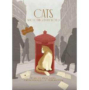 Cats Who Changed the World: 50 cats who altered history, inspired literature... or ruined everything - Jones Dan