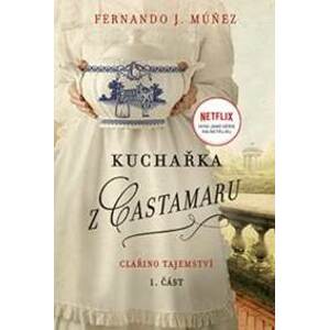 Kuchařka z Castamaru I. díl - Clařino tajemství - Múňez Fernando J.