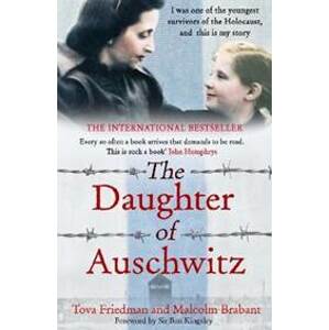 The Daughter of Auschwitz: THE INTERNATIONAL BESTSELLER - a heartbreaking true story of courage, resilience and survival - Friedman Tova