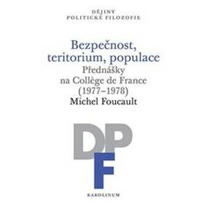 Bezpečnost, teritorium, populace - Michel Foucault