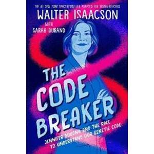 The Code Breaker - Young Readers Edition: Jennifer Doudna and the Race to Understand Our Genetic Code - Isaacson Walter