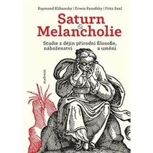 Saturn a Melancholie - Raymond Klibansky, Erwin Panofsky, Fritz Saxl