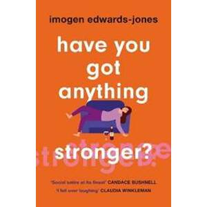 Have You Got Anything Stronger? - Edwards-Jonesová Imogen