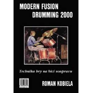Technika hry na bicí soupravu I. / Modern Fusion Drumming 2000 - Roman Kobiela