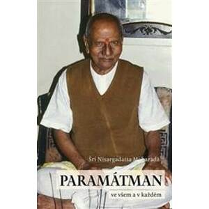 Paramátman ve všem a v každém - Šri Nisargadatta Maharadž