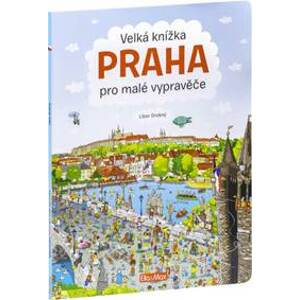 Velká knížka Praha pro malé vypravěče - Alena Viltová, Libor Drobný