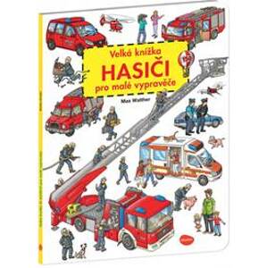 Velká knížka Hasiči pro malé vypravěče - Max Walther