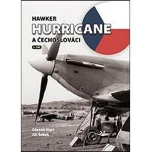 Hawker Hurricane a Čechoslováci - Jiří Šebek, Zdeněk Hurt