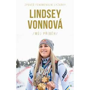 Lindsey Vonnová – Můj příběh. Zpověď fenomenální lyžařky - Vonnová Lindsey