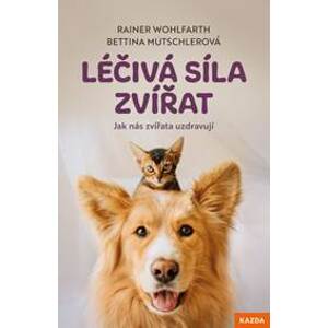 Léčivá síla zvířat - Bettina Mutschlerová, Rainer Wohlfarth