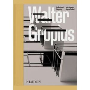 Walter Gropius, An Illustrated Biography - Leyla Daybelge, Magnus Englund, Phaidon Press Ltd