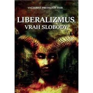 Liberalizmus - vrah slobody - Pracovný kolektív VP