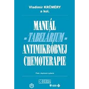 Manuál antimikróbnej chemoterapie (piate doplnené vydanie) - Vladimír Kŕčmery, kolektiv