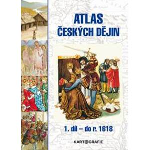 Atlas českých dějin 1. díl do roku 1618 - Eva Semotanová