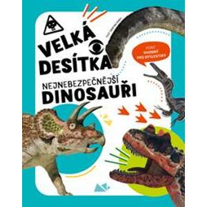 Velká desítka Nejnebezpečnější dinosauři - Cristina M. Banfiová
