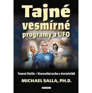 Tajné vesmírné programy a UFO - Michael E. Salla
