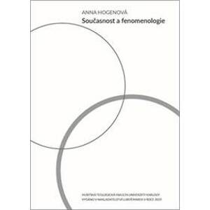 Současnost a fenomenologie - Anna Hogenová