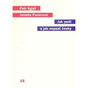 Jak psát a jak nepsat česky - Sgall, Panevová Jarmila Petr