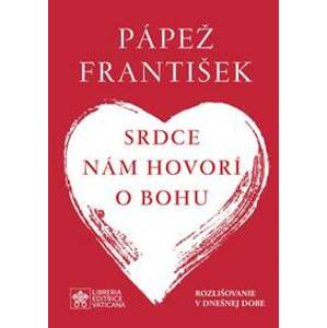 Srdce nám hovorí o Bohu - Pápež František