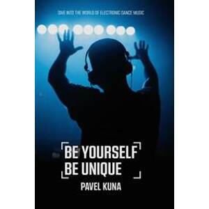 Be Yourself Be Unique - Pavel Kuna