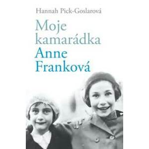 Moje kamarádka Anne Franková - Hannah Pick-Goslarová