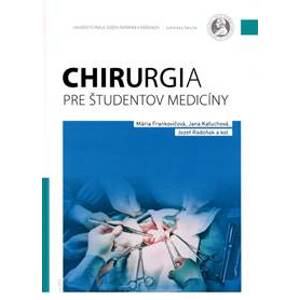 Chirurgia pre študentov medicíny - Mária Frankovičová, Jana Kaťuchová