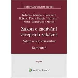 Zákon o zadávání veřejných zakázek Komentář - Vilém Podešva, Jiří Votrubec, Lukáš Sommer