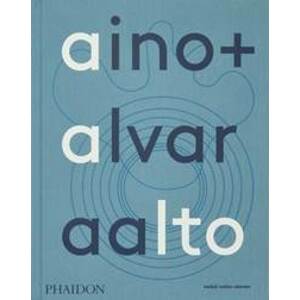 Aino + Alvar Aalto - Heikki Aalto-Alanen, Phaidon Press Ltd