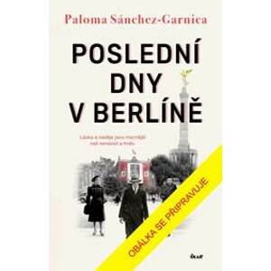 Poslední dny v Berlíně - Sánchez-Garnica Paloma