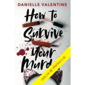 Jak přežít vlastní vraždu - Valentine Danielle