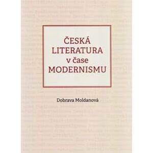 Česká literatura v čase modernismu (1890-1968) - Moldanová Dobrava