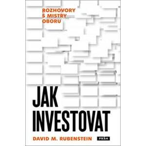 Jak investovat - David M. Rubenstein