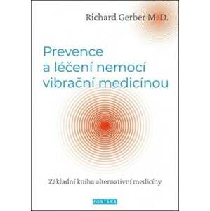 Prevence a léčení nemocí vibrační medicínou - Richard Gerber
