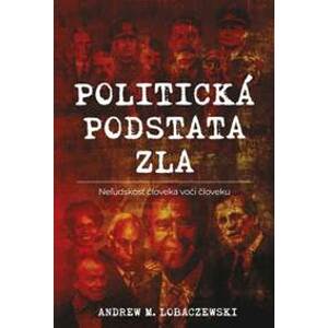 Politická podstata zla - Andrew M. Lobaczewski